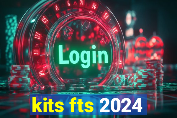 kits fts 2024